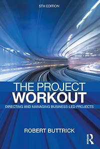 The Project Workout: Ultimate Guide to Directing and Managing Business-Led Projects