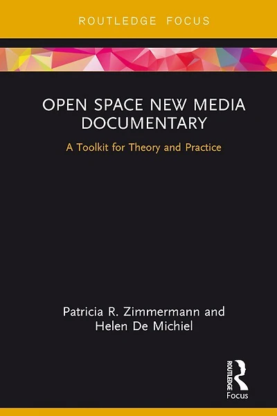 Open Space New Media Documentary: A Toolkit for Theory and Practice