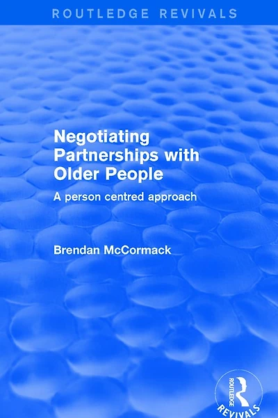 Negotiating Partnerships with Older People: A Person Centred Approach