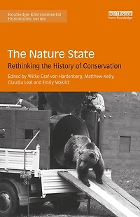 the Nature State: Rethinking History of Conservation