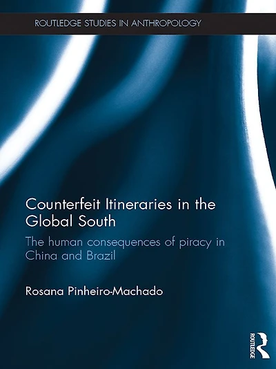 Counterfeit Itineraries The Global South: human consequences of piracy China and Brazil