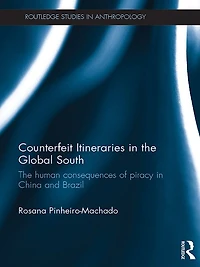 Counterfeit Itineraries The Global South: human consequences of piracy China and Brazil