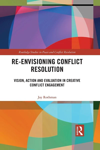 Re-Envisioning Conflict Resolution: Vision, Action and Evaluation Creative Engagement