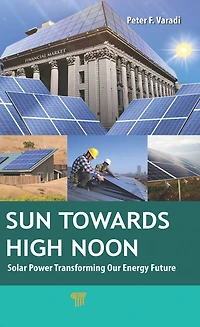 Sun Towards High Noon: Solar Power Transforming Our Energy Future