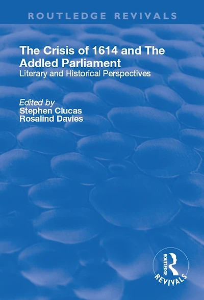 The Crisis of 1614 and Addled Parliament: Literary Historical Perspectives