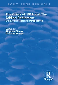 The Crisis of 1614 and Addled Parliament: Literary Historical Perspectives