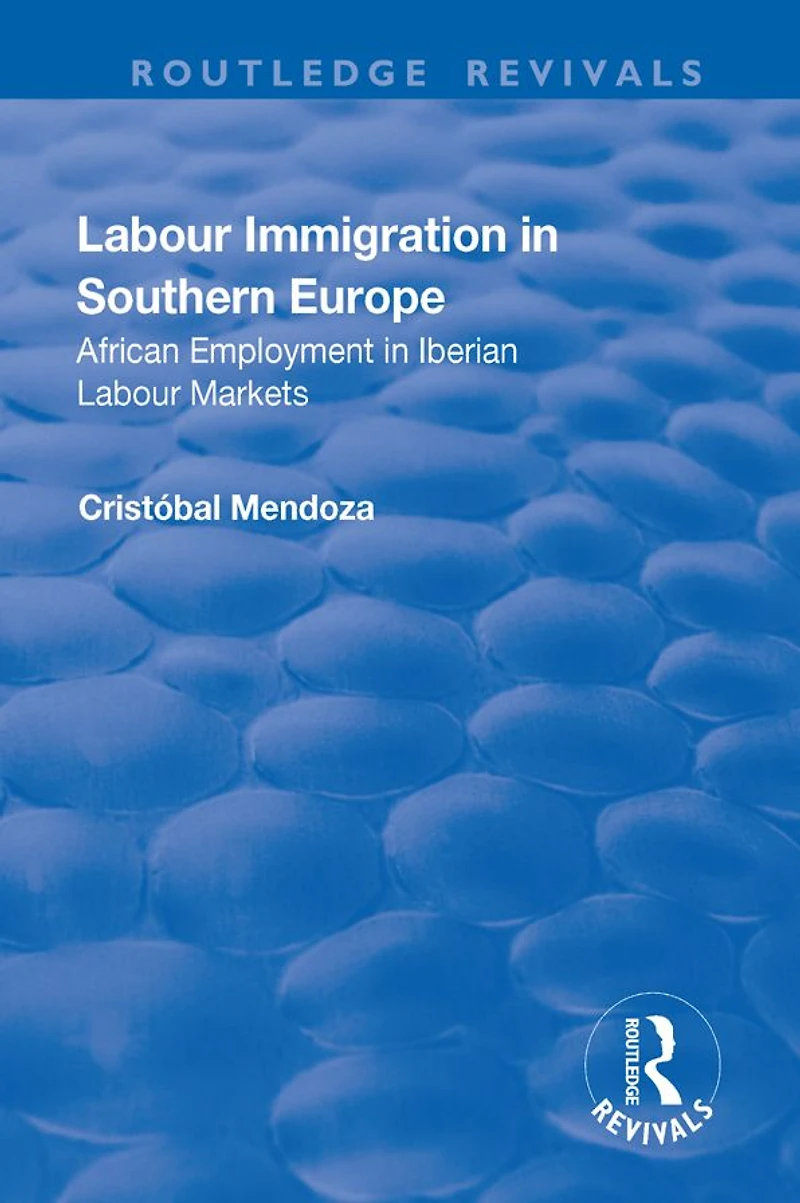 Labour Immigration Southern Europe: African Employment Iberian Markets