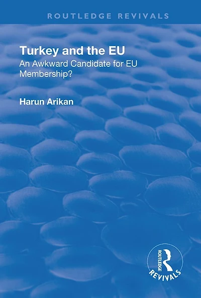 Turkey and the EU: An Awkward Candidate for EU Membership?: Membership?