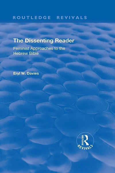 the Dissenting Reader: Feminist Approaches to Hebrew Bible