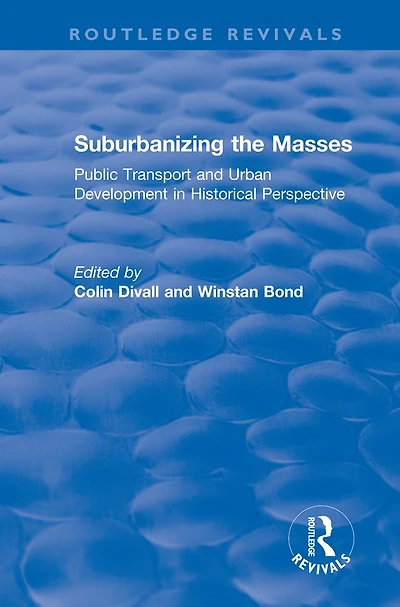 Suburbanizing the Masses: Public Transport and Urban Development Historical Perspective