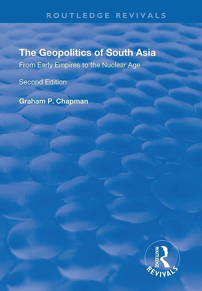 the Geopolitics of South Asia: From Early Empires to Nuclear Age: Age