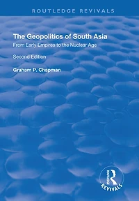 the Geopolitics of South Asia: From Early Empires to Nuclear Age: Age