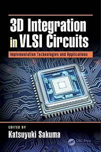 3D Integration VLSI Circuits: Implementation Technologies and Applications