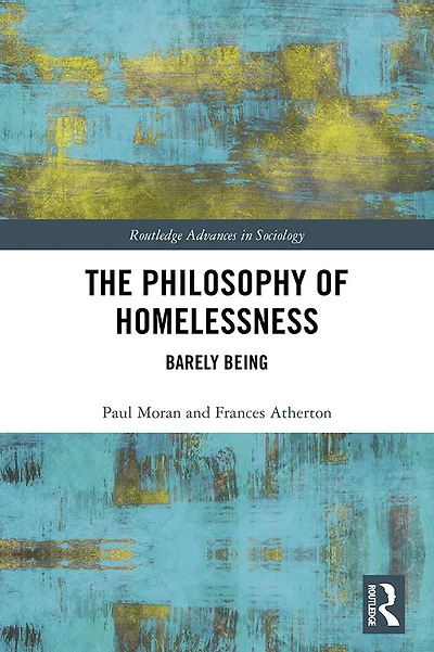 The Philosophy of Homelessness: Barely Being