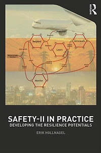 Safety-II Practice: Developing the Resilience Potentials