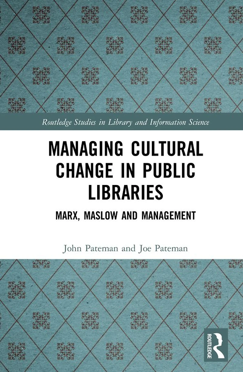 Managing Cultural Change Public Libraries: Marx, Maslow and Management