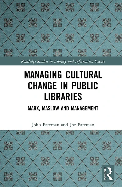 Managing Cultural Change Public Libraries: Marx, Maslow and Management