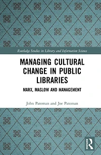 Managing Cultural Change Public Libraries: Marx, Maslow and Management