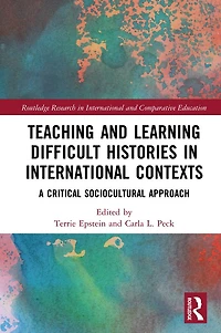 Teaching and Learning Difficult Histories International Contexts: A Critical Sociocultural Approach