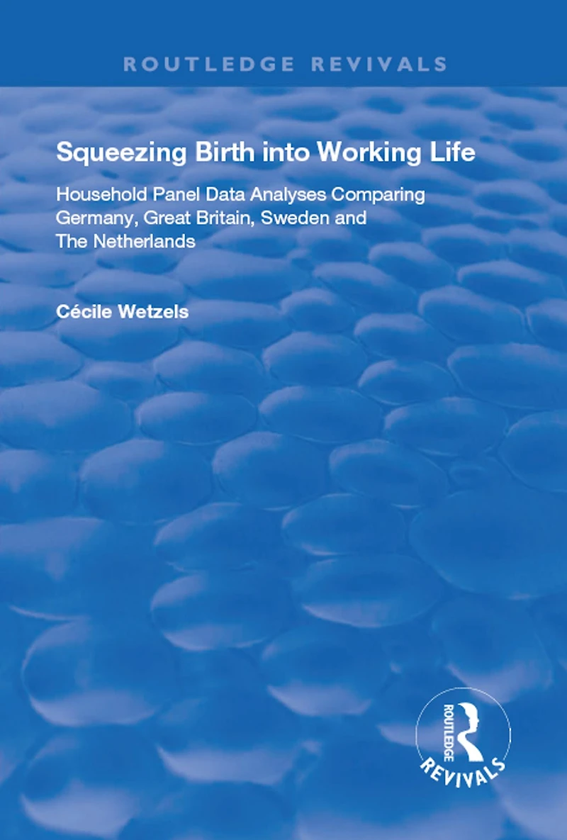 Squeezing Birth into Working Life: Household Panel Data Analyses Comparing Germany, Great Britain, Sweden and The Netherlands