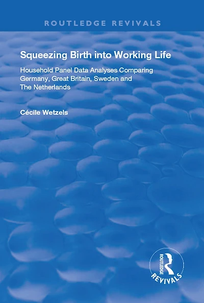 Squeezing Birth into Working Life: Household Panel Data Analyses Comparing Germany, Great Britain, Sweden and The Netherlands
