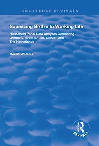 Squeezing Birth into Working Life: Household Panel Data Analyses Comparing Germany, Great Britain, Sweden and The Netherlands