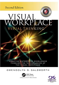 Visual Workplace Thinking: Creating Enterprise Excellence Through the Technologies of Workplace, Second Edition