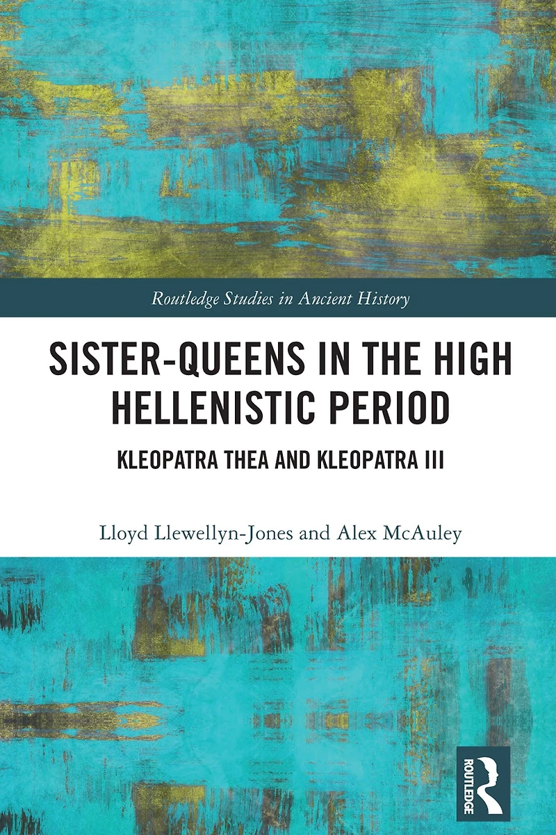 Sister-Queens the High Hellenistic Period: Kleopatra Thea and III