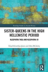 Sister-Queens the High Hellenistic Period: Kleopatra Thea and III