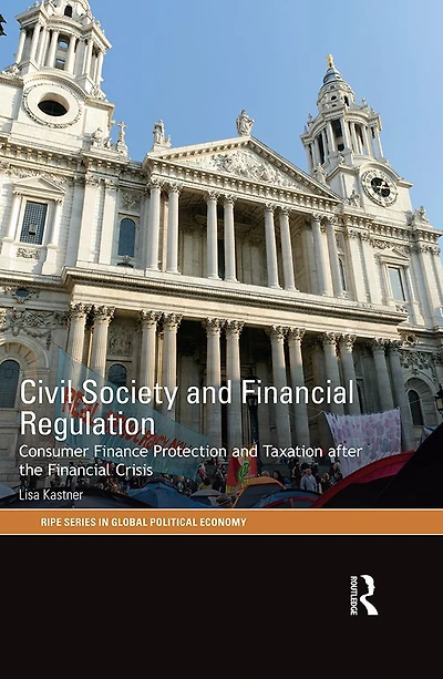 Civil Society and Financial Regulation: Consumer Finance Protection Taxation after the Crisis