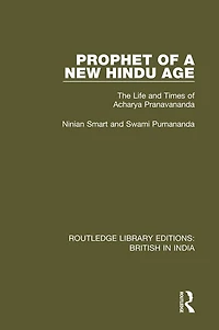 Prophet of a New Hindu Age: The Life and Times Acharya Pranavananda