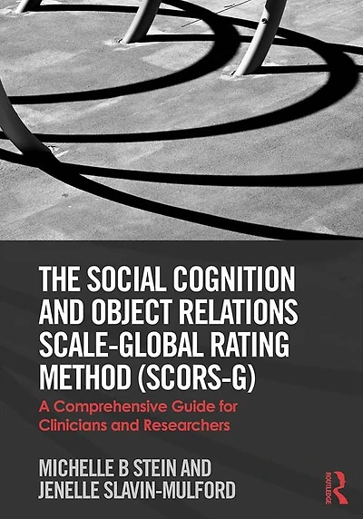 The Social Cognition and Object Relations Scale-Global Rating Method (SCORS-G): A comprehensive guide for clinicians researchers