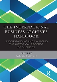 the International business Archives Handbook: Understanding and managing historical records of
