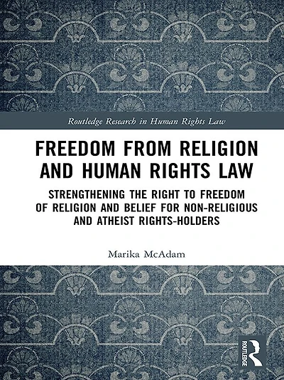 Freedom from Religion and Human Rights Law: Strengthening the Right to of Belief for Non-Religious Atheist Rights-Holders