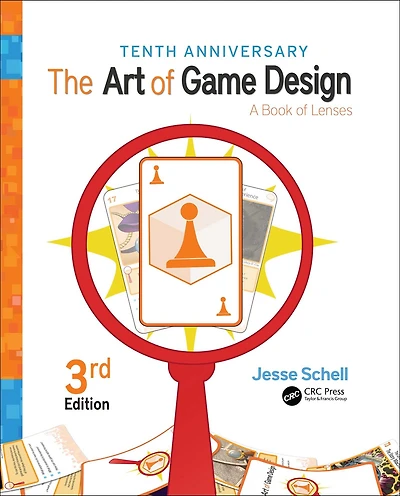 The Art of Game Design: A Book Lenses, Third Edition