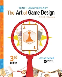 The Art of Game Design: A Book Lenses, Third Edition