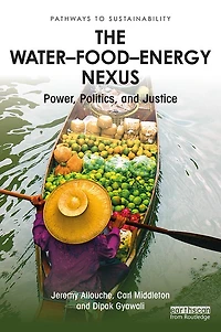 The Water-Food-Energy Nexus: Power, Politics, and Justice