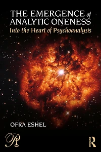 the Emergence of Analytic Oneness: Into Heart Psychoanalysis