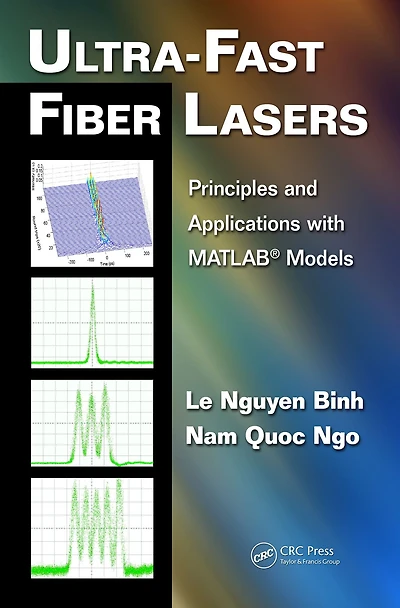 Ultra-Fast Fiber Lasers: Principles and Applications with MATLAB® Models