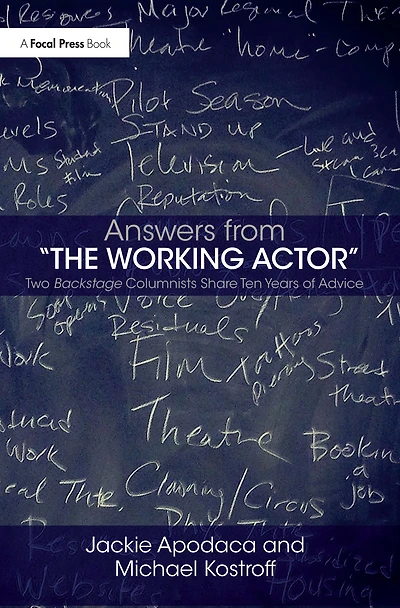 Answers from The Working Actor: Two Backstage Columnists Share Ten Years of Advice