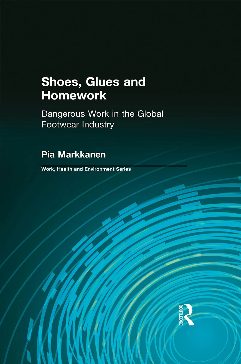 Shoes, Glues and Homework: Dangerous Work the Global Footwear Industry