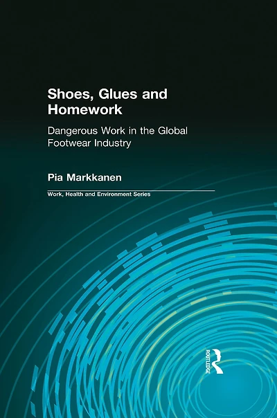 Shoes, Glues and Homework: Dangerous Work the Global Footwear Industry