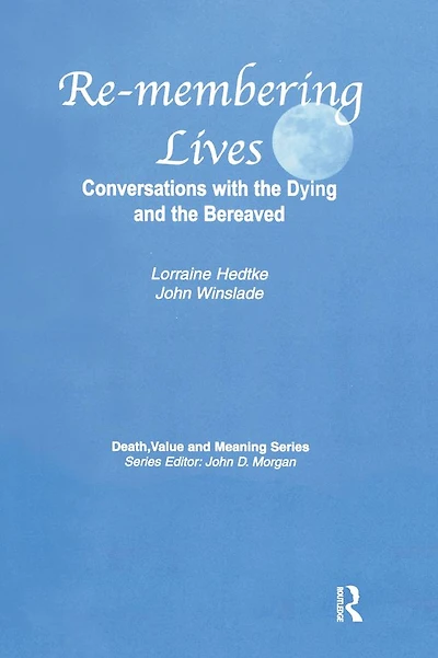 Remembering Lives: Conversations with the Dying and Bereaved
