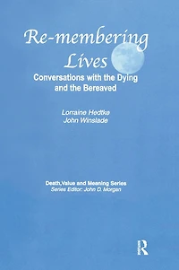 Remembering Lives: Conversations with the Dying and Bereaved