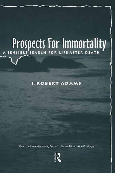 Prospects for Immortality: A Sensible Search Life after Death