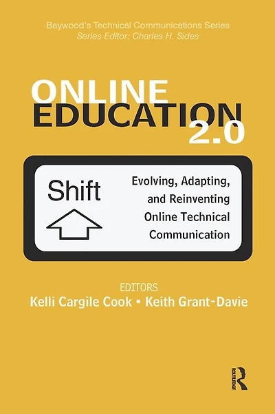 Online Education 2.0: Evolving, Adapting, and Reinventing Technical Communication