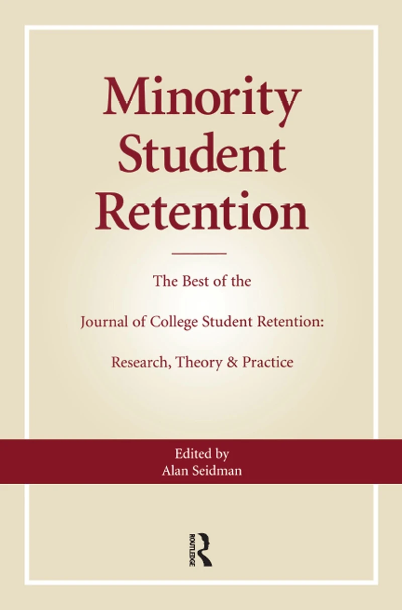 Minority Student Retention: the Best of "Journal College Research, Theory & Practice"