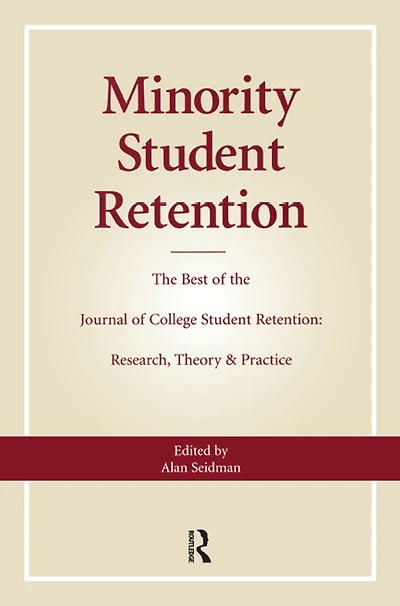 Minority Student Retention: the Best of "Journal College Research, Theory & Practice"
