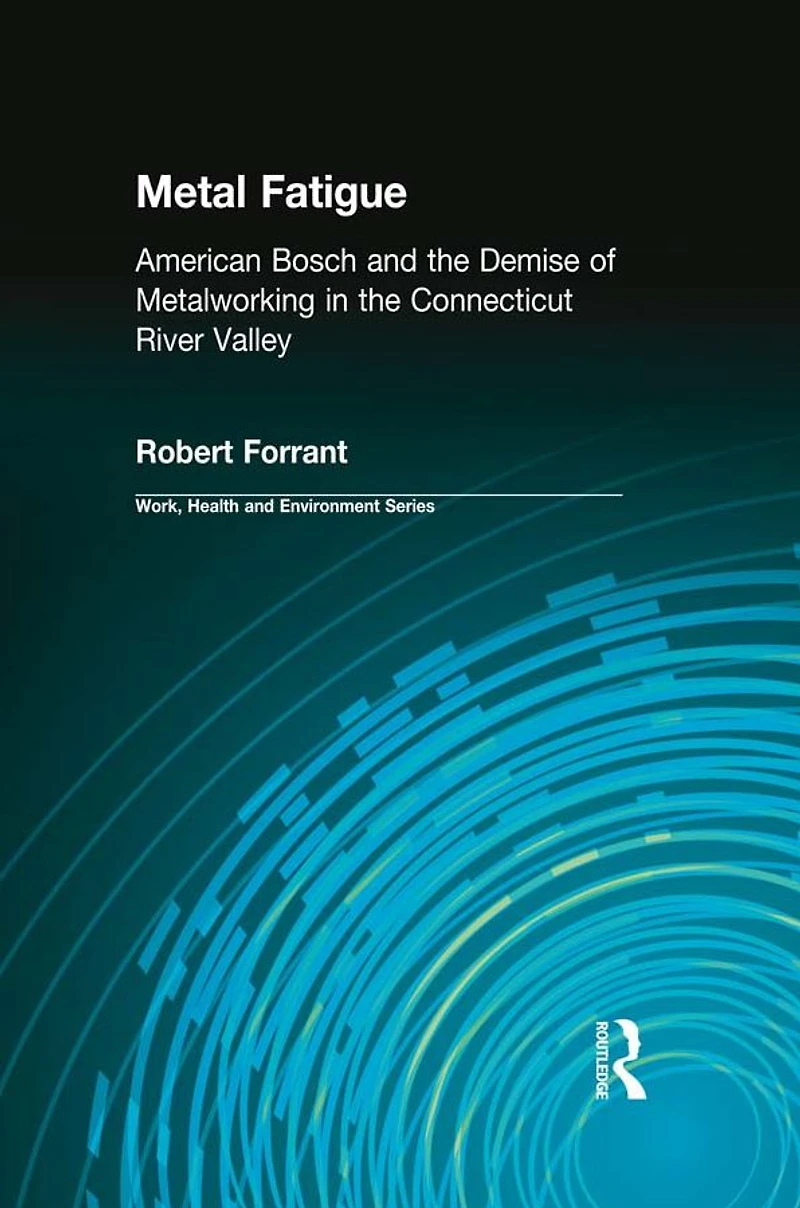 Metal Fatigue: American Bosch and the Demise of Metalworking Connecticut River Valley