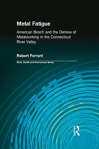 Metal Fatigue: American Bosch and the Demise of Metalworking Connecticut River Valley
